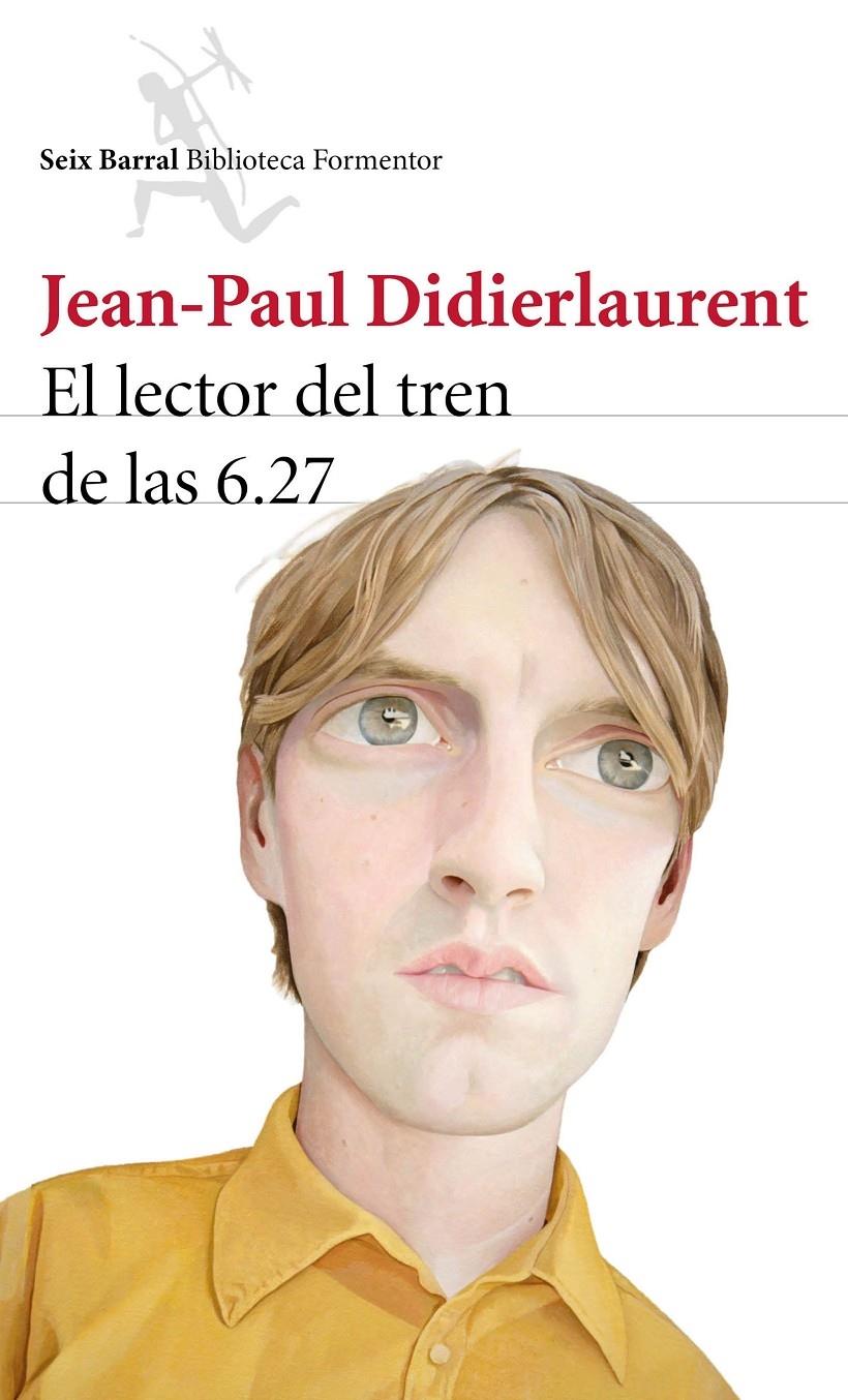 EL LECTOR DEL TREN DE LAS 6.27 | 9788432224645 | JAEN-PAUL DIDIERLAURENT