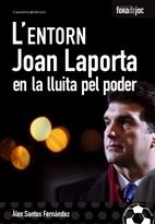 L ENTORN . JOAN LAPORTA EN LA LLUITA PEL PODER | 9788497913553 | ALEX SANTOS FERNANDEZ