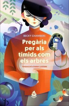 PREGARIA PER ALS TIMIDS COM ELS ARBRES | 9788412614459 | BECKY CHAMBERS