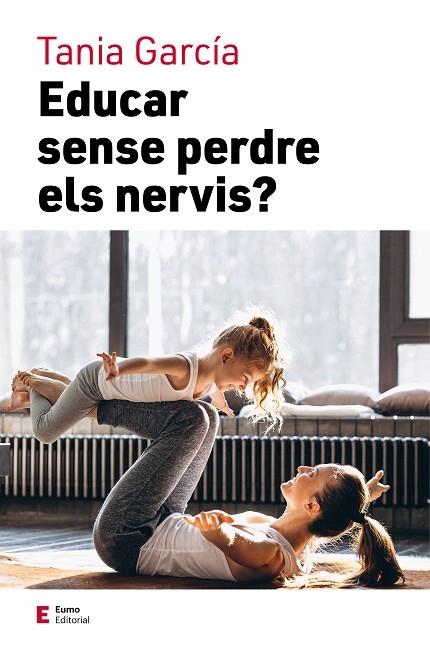 EDUCAR SENSE PERDRE ELS NERVIS | 9788497667111 | TANIA GARCIA