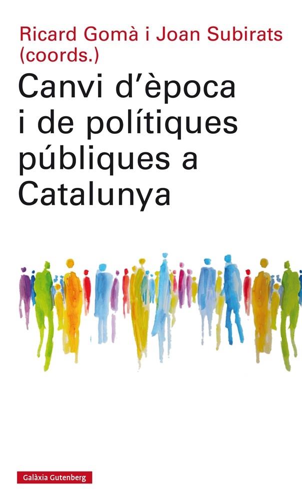 CANVI D'EPOCA I DE POLITIQUES PUBLIQUES A CATALUNYA | 9788417355074 | RICARD GOMA / JOAN SUBIRATS (COORD)