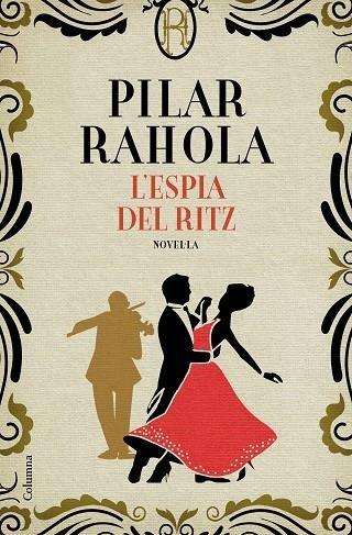 L'ESPIA DEL RITZ | 9788466426343 | PILAR RAHOLA