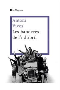 LES BANDERES DE L'1 D'ABRIL | 9788482645360 | ANTONI VIVES