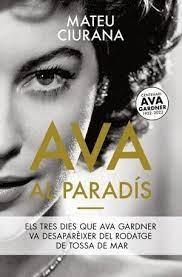 AVA AL PARADIS   ELS TRES DIES QUE AVA GARDNER VA DESAPAREIX | 9788419239914 | MATEU CIURANA