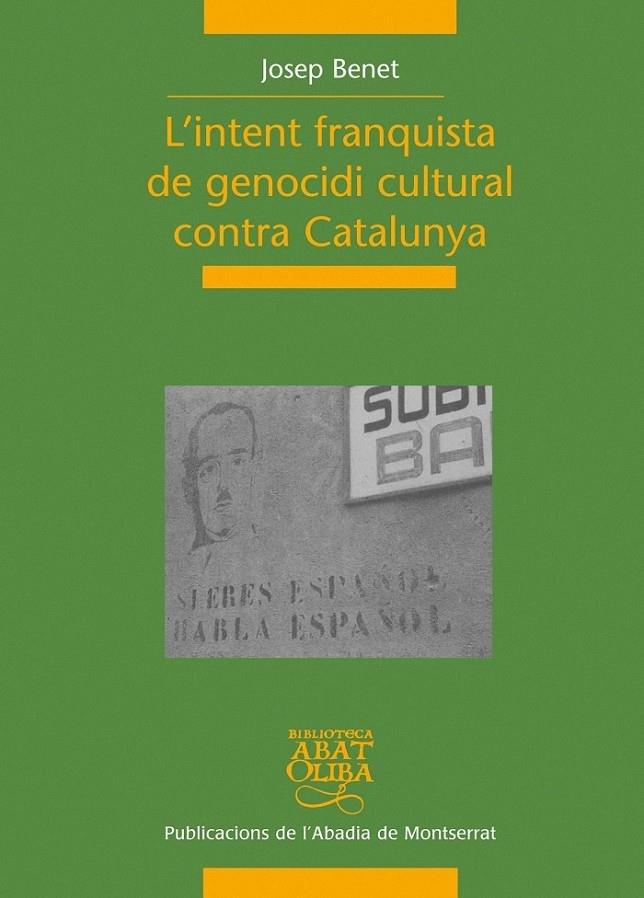 L'INTENT FRANQUISTA DE GENOCIDI CULTURAL CONTRA CATALUNYA | 9788498831269 | JOSEP BENET