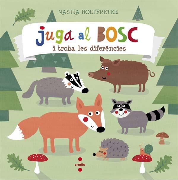 JUGA AL BOSC I TROBA LES DIFERENCIES | 9788466140300 | NASTJA HOLTFRETER