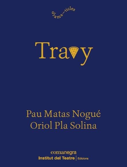 TRAVY | 9788419590916 | PAU MATAS NOGUE / ORIOL PLA SOLINA