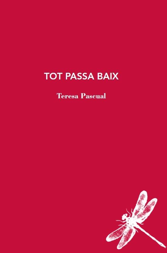 TOT PASSA BAIX | 9788412577426 | TERESA PASCUAL