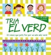 TRIA EL VERD. 10 COSES QUE POTS FER PER UN MON MES VERD | 9788498254181