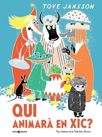 QUI ANIMARA EN XIC ? UNA HISTORIA DE LA VALL DELS MUMIN | 9788494953057 | TOVE JANSSON