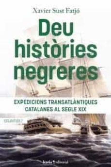 DEU HISTORIES NEGRERES  EXPEDICIONS TRANSATLANTIQUES | 9788418826702 | XAVIER SUST FATJO