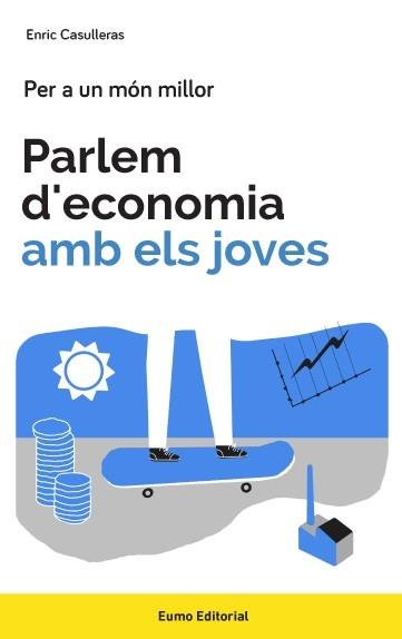 PARLEM D'ECONOMIA AMB ELS JOVES | 9788497665858 | ENRIC CASULLERAS