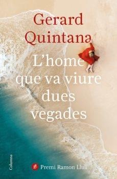 L'HOME QUE VA VIURE DUES VEGADES | 9788466427647 | GERARD QUINTANA