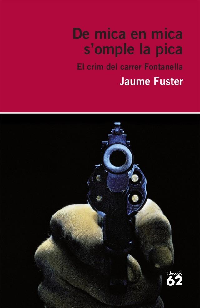 DE MICA EN MICA S'OMPLE LA PICA EL CRIM DEL CARRER FONTANELL | 9788415954354 | JAUME FUSTER