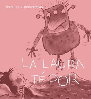 LA LAURA TE POR | 9788424642426 | JOSEP LLUCH - ROSER CAPDEVILA