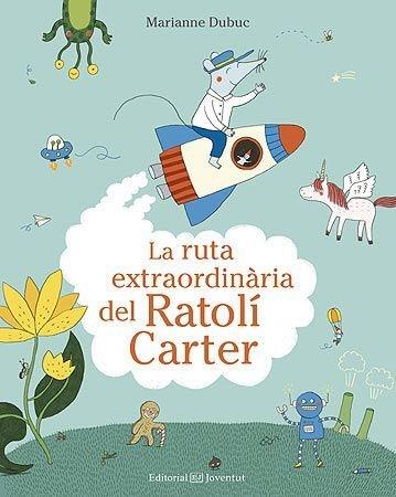 LA RUTA EXTRAORDINARIA DEL RATOLI CARTER | 9788426144553 | MARIANNE DUBUC