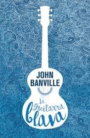 LA GUITARRA BLAVA | 9788490265826 | JOHN BANVILLE