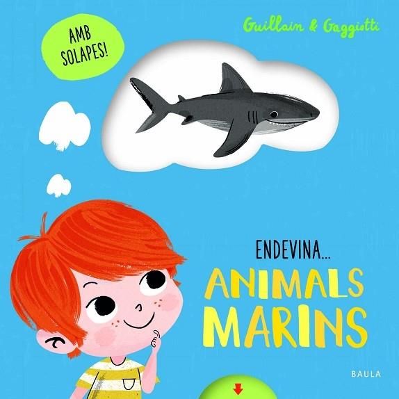 ENDEVINA ... ANIMALS MARINS | 9788447943210 | GUILLAIN / GAGGIOTTI