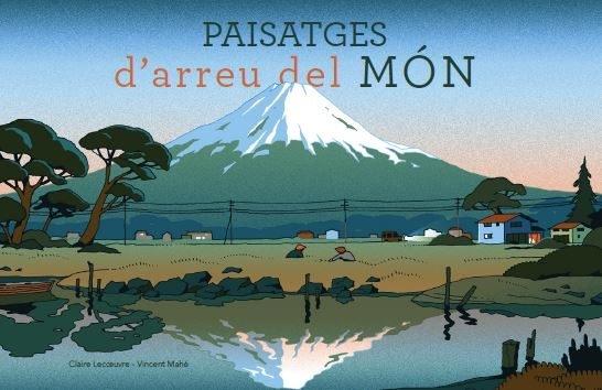 PAISATGES D'ARREU DEL MON | 9788415315513 | CLAIRE LECOEUVRE / VINCENT MAHE