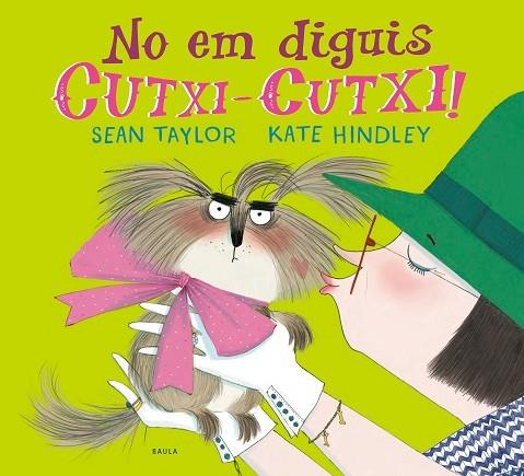 NO EM DIGUIS CUTXI-CUTXI! | 9788447941810 | SEAN TAYLOR / KATE HINDLEY