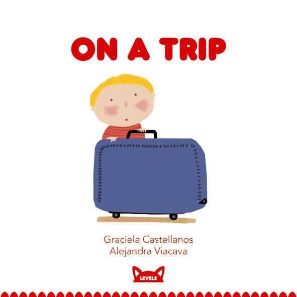 ON A TRIP | 9788415207450 | GRACIELA CASTELLANOS / ALEJANDRA VIACAVA