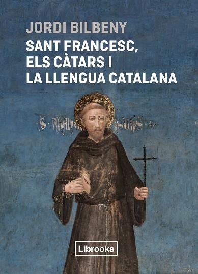 SANT FRANCESC , ELS CATARS I LA LLENGUA CATALANA | 9788412860054 | JORDI BILBENY