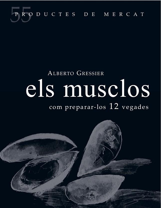 ELS MUSCLOS COM PREPER-LOS 12 VEGADES | 9788494611261 | ALBERTO GRESSIER