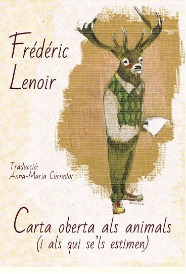 CARTA OBERTA ALS ANIMALS (I ALS QUE SE'LS ESTIMEN) | 9788494748424 | FREDERIC LENOIR