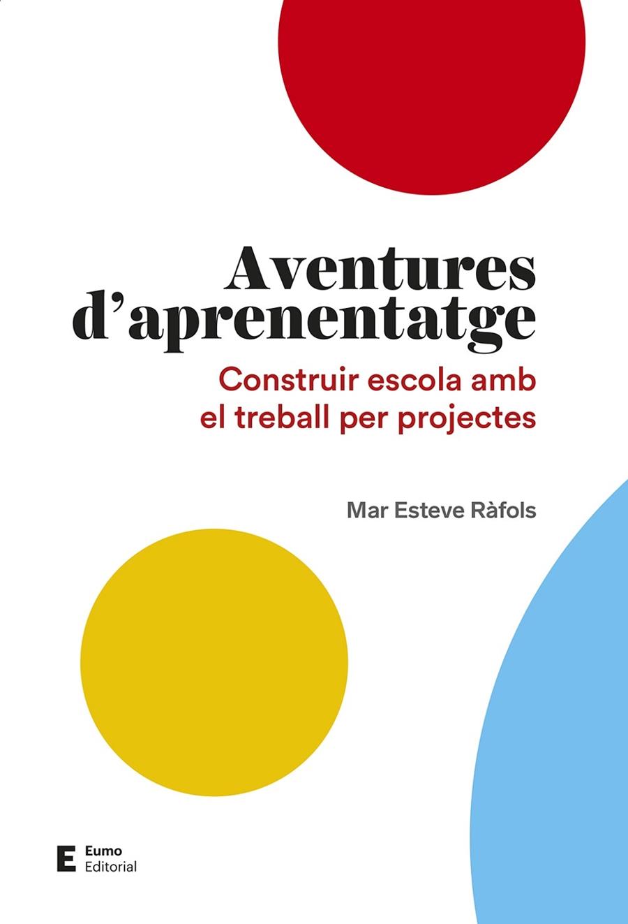 AVENTURES D'APRENENTATGE CONSTRUIR ESCOLA AMB TREBALL | 9788497666497 | MAR ESTEVE RAFOLS