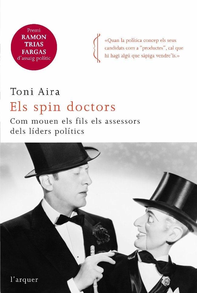 ELS SPIN DOCTORS. COM MOUEN ELS FILS ELS ASSESSORS DELS LÍDE | 9788466410366 | TONI AIRA