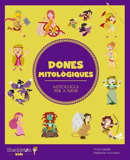 DONES MITOLOGIQUES | 9788413611099 | VICTOR SABATE / PEEKABOO ANIMATION