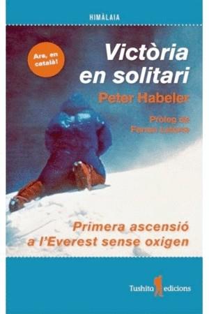 VICTORIA EN SOLITARI  PRIMERA ASCENSIO A L'EVEREST SENSE OXI | 9788494895838 | PETER HABELER