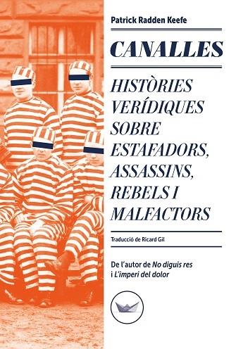 CANALLES HISTORIES VERIDIQUES SOBRE ESTAFADORS , ASSASSINS.. | 9788419332349 | PATRICK RADDEN KEEFE