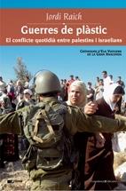 GUERRES DE PLÀSTIC. EL CONFLICTE QUOTIDIÀ ENTRE PALESTINS I | 9788497913270 | JODI RAICH