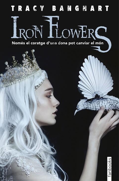 IRON FLOWUERS NOMES EL CORATGE D'UNA DONA | 9788417515096 | TRACY BANGHART