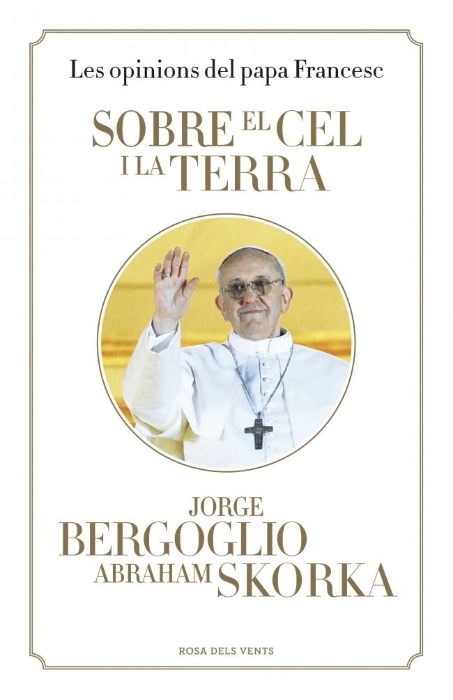 SOBRE EL CEL I LA TERRA | 9788401389115 | JORGE BERGOGLIO ABRAHAM SKORKA