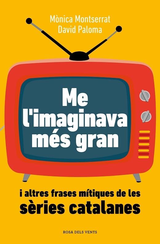 ME L'IMAGINAVA MES GRAN I ALTRES FRASES MITIQUES DE LES SERIES CATALANES | 9788419259882 | MONICA MONTSERRAT / DAVID PALOMA