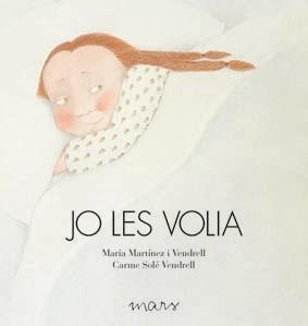 JO LES VOLIA | 9788492748228 | MARIA MARTINEZ VENDRELL / CARME SOLE VENDRELL