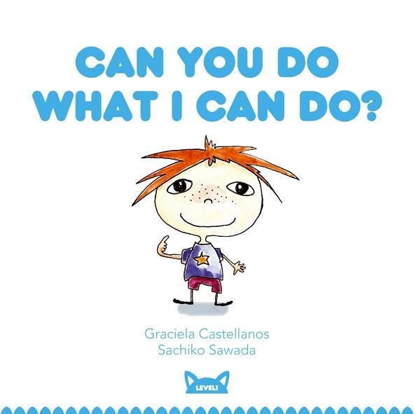 CAN YOU DO WHAT I CAN DO? | 9788415207436 | GRACIELA CASTELLANOS / SACHILO SAWADA