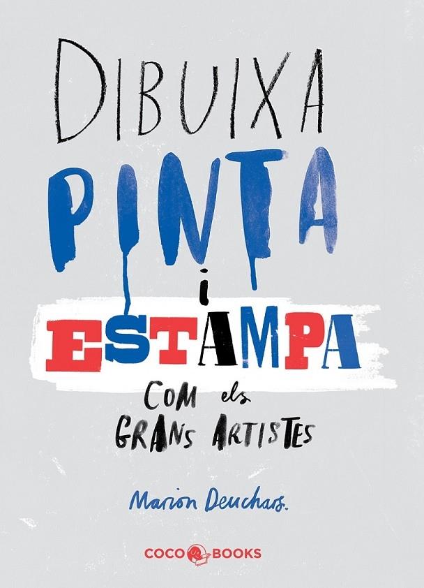 DIBUIXA PINTA I ESTAMPA COM ELS GRANS ARTISTES | 9788494316654 | MARION DEUCHARS