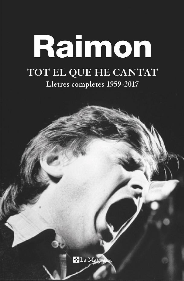 TOT EL QUE HE CANTAT LLETRE COMPLETES 1959-2017 | 9788482648279 | RAIMON