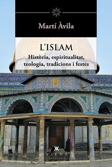 L'ISLAM    HISTORIA, ESPIRITUALITAT, TEOLOGIA, TRADICIONS I | 9788418908668 | MARTI AVILA