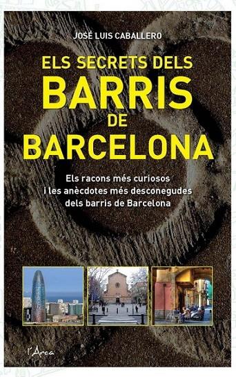 ELS SECRETS DELS BARRIS DE BARCELONA | 9788493842666 | JOSE LUIS CABALLERO