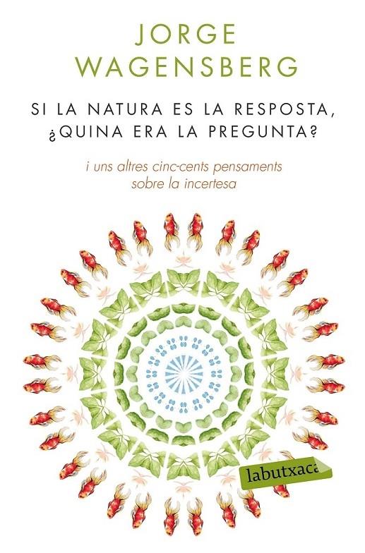 SI LA NATURA ES LA RESPOSTA , QUINA ERA LA PREGUNTA ? | 9788490660874 | JORGE WAGENSBERG