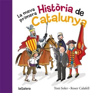 LA MEVA PRIMERA HISTORIA DE CATALUNYA | 9788424651640 | TONI SOLER / ROSER CALAFELL