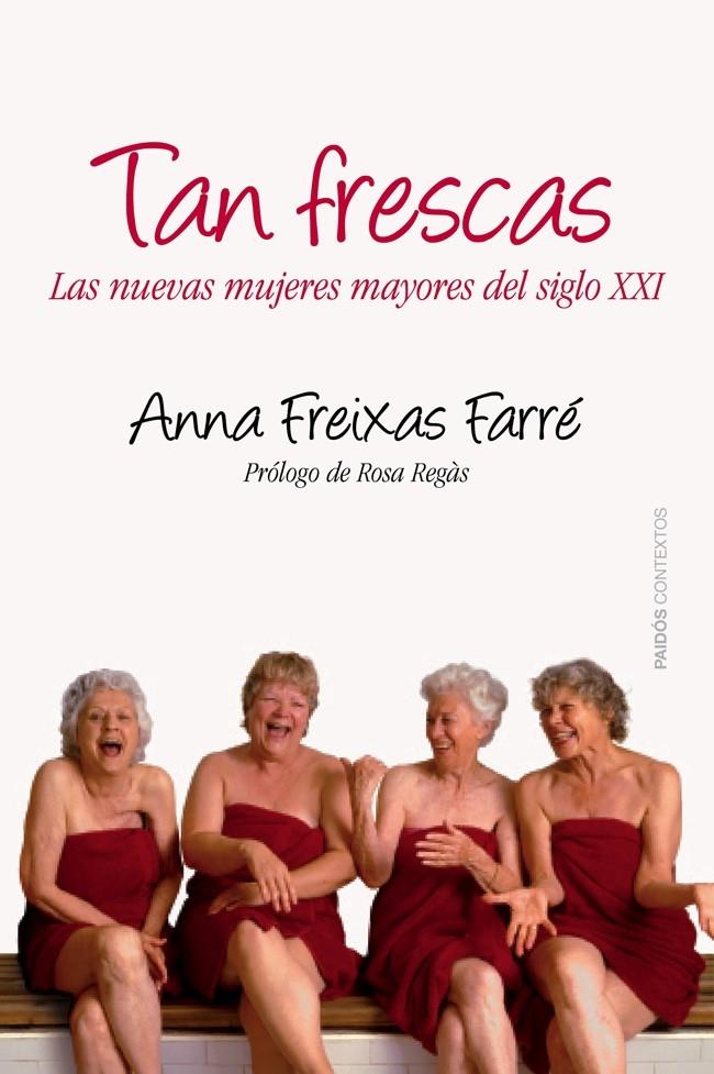 TAN FRESCAS  LAS NUEVAS MUJERES DEL SIGLO XXI | 9788449328664 | ANNA FREIXAS FARRE