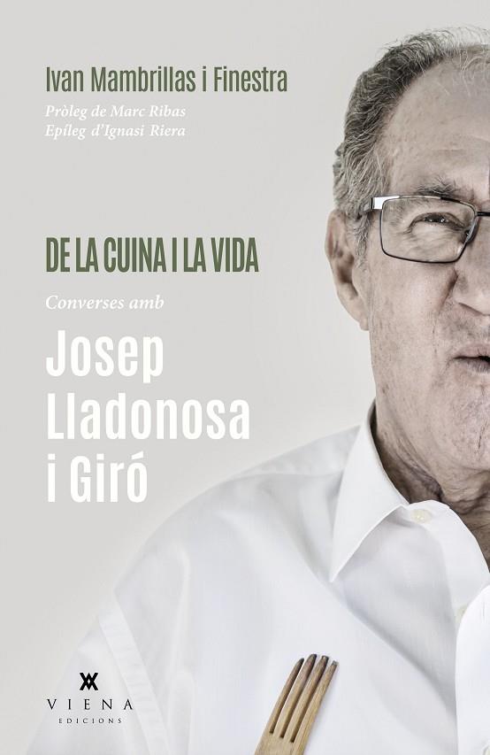 DE LA CUINA I LA VIDA   CONVERSES AMB JOSEP LLADONOSA I GIRO | 9788418908903 | IVAN MAMBRILLAS FINESTRA