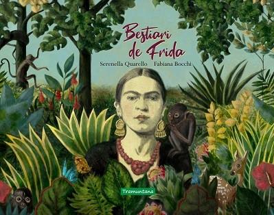 BESTIARI DE FRIDA | 9788417303655 | SERENELLA QUARELLO / FABIANA BOCCHI