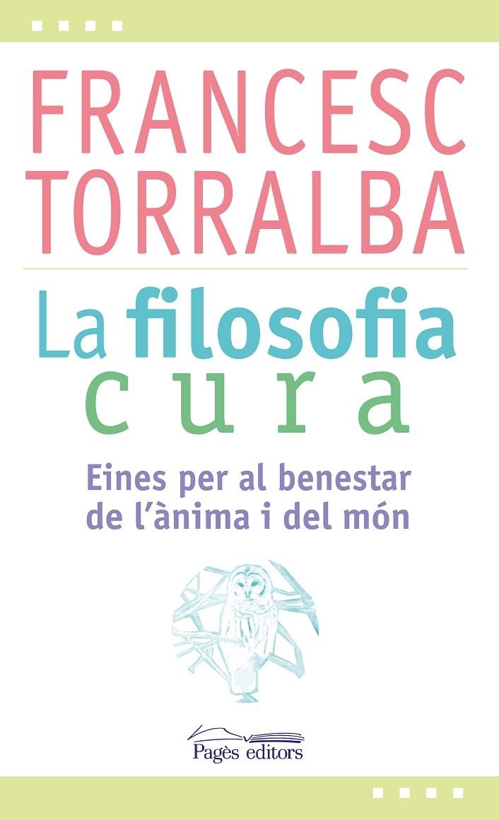 LA FILOSOFIA CURA | 9788499757551 | FRANCESC TORRALBA