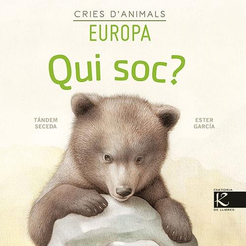 CRIES D'ANIMALS EUROPA   QUI SOC? | 9788418558153 | TANDEM SECEDA / ESTER GARCIA